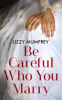 Book cover for "Be Careful Who You Marry".