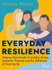 Book cover for "Everyday Resilience: Helping Kids Handle Friendship Drama, Academic Pressure and the Self-Doubt of G".