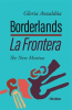 Book cover for "Borderlands / La Frontera".