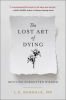 Book cover for "The Lost Art of Dying".