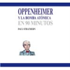 Book cover for "Oppenheimer Y La Bomba Atómica En 90 Minutos".
