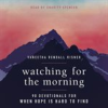 Book cover for "Watching for the Morning".