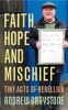 Book cover for "Faith, Hope and Mischief".