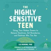 Book cover for "The Highly Sensitive Teen".