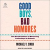 Book cover for "Good Boys, Bad Hombres".