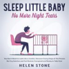 Book cover for "Sleep Little Baby, No More Night Tears You Don't Need to Look Like a Zombie. Discover Every Steps".