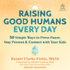 Book cover for "Raising Good Humans Every Day".