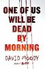Book cover for "One of us will be dead by morning".