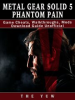 Book cover for "Metal Gear Solid 5 Phantom Pain Game Cheats, Walkthroughs, Mods Download Guide Unofficial".