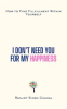 Book cover for "I Don't Need You for My Happiness".