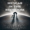 Book cover for "He Was in the Bedroom".