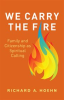 Book cover for "We Carry the Fire".