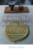 Book cover for "Making Tea, Making Japan".