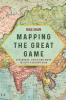 Book cover for "Mapping the Great Game".
