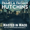 Book cover for "Wasted in Waco".