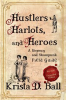 Book cover for "Hustlers, Harlots, and Heroes".