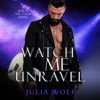 Book cover for "Watch Me Unravel".