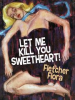Book cover for "Let Me Kill You, Sweetheart!".