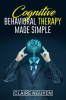 Book cover for "Cognitive Behavioral Therapy Made Simple".