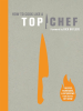 Book cover for "How to Cook Like a Top Chef".