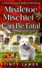 Book cover for "Mistletoe Mischief Can Be Fatal".