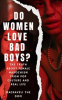 Book cover for "Do Women Love Bad Boys? the Truth About Female Masochism From Pop Culture and Real Life".