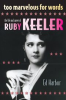 Book cover for "Too Marvelous for Words: The Life and Career of Ruby Keeler".
