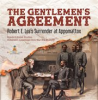Book cover for "The Gentlemen's AgreementRobert E. Lee's Surrender at Appomattox Grade 5 Social Studies Chil".