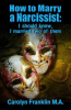 Book cover for "How to Marry a Narcissist: I Should Know, I Married Two of Them".