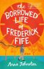 Book cover for "The borrowed life of Frederick Fife".