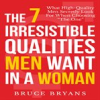 Book cover for "The 7 Irresistible Qualities Men Want in a Woman: What High-Quality Men Secretly Look for When Ch".