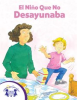 Book cover for "El Niño Que No Comia el Desayunó".