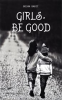 Book cover for "Girls, be Good".