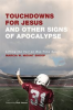 Book cover for "Touchdowns for Jesus and Other Signs of Apocalypse".