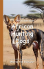 Book cover for "It's Time to Learn About African Hunting Dogs".
