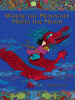 Book cover for "Where the Mountain Meets the Moon (Newbery Honor Book)".