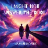 Book cover for "I Might Not Answer the Door".