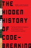 Book cover for "The Hidden History of Code Breaking".