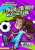 Book cover for "It's hard to dribble with your feet".