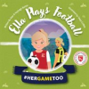 Book cover for "Ella Plays Football - Her Game Too".