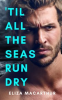 Book cover for "'Til All the Seas Run Dry".
