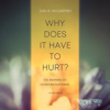 Book cover for "Why Does It Have to Hurt?".