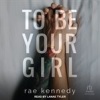 Book cover for "To Be Your Girl".