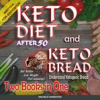 Book cover for "Keto Diet After 50 and Keto Bread, two books in one".