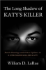 Book cover for "The Long Shadow of Katy's Killer: Parole Hearings and Other Updates to 'A Stranger Killed Katy'".