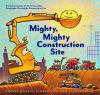 Book cover for "Mighty, mighty construction site".