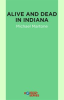 Book cover for "Alive and Dead in Indiana".