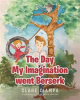 Book cover for "The Day My Imagination went Berserk".