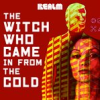 Book cover for "The Witch Who Came in From the Cold: Book 1".