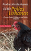 Book cover for "Producción De Huevos Con Pollos Urbanos. Como Criar Pollos En Su Patio Trasero".